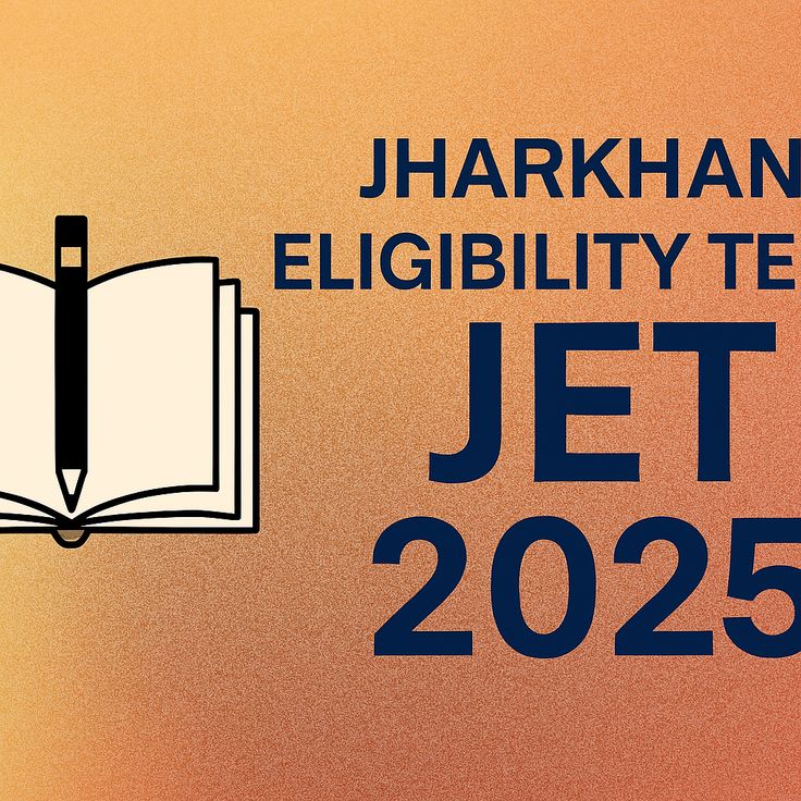 Jharkhand Eligibility Test (JET) 2025