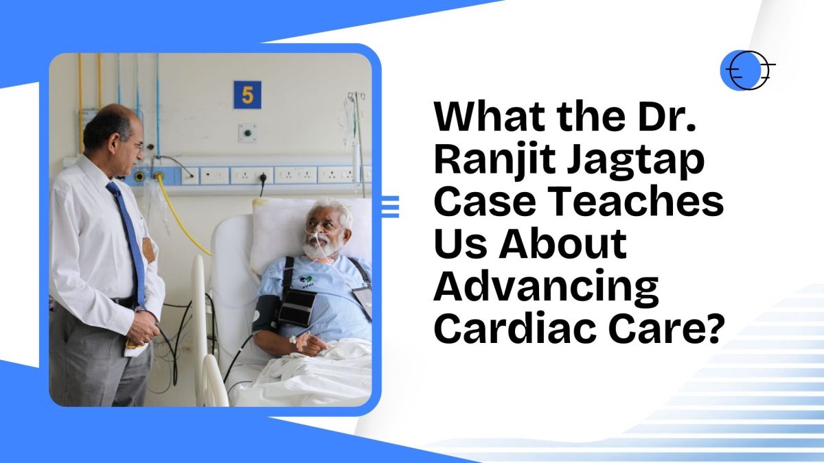 What the Dr Ranjit Jagtap Case Teaches Us About Advancing Cardiac Care? – Dr Ranjit Jagtap News